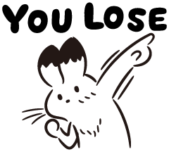 You lose